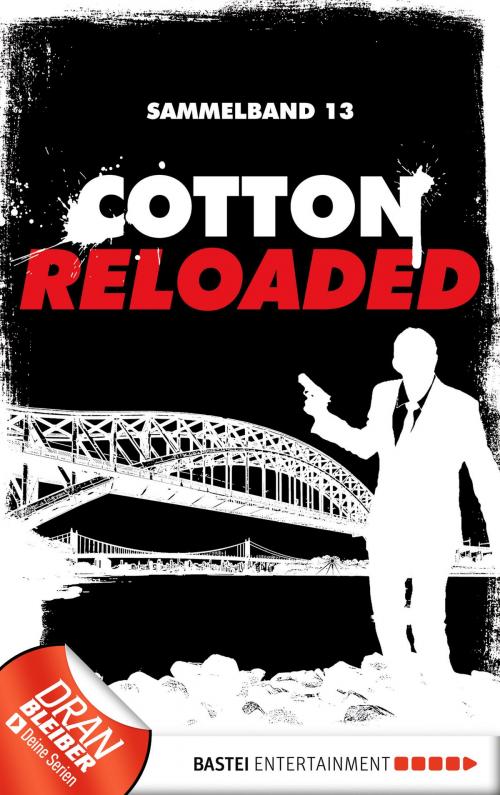 Cover of the book Cotton Reloaded - Sammelband 13 by Oliver Buslau, Jürgen Benvenuti, Peter Mennigen, Bastei Entertainment