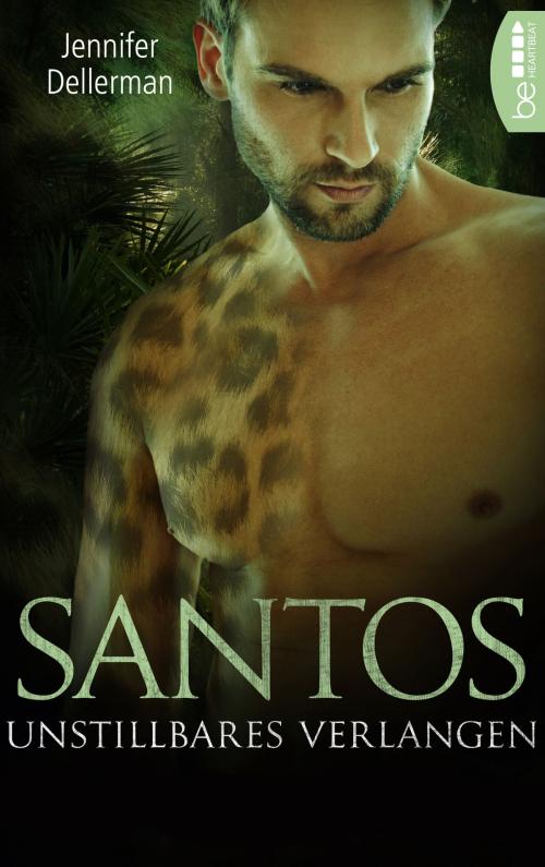 Cover of the book Santos - Unstillbares Verlangen by Jennifer Dellerman, beHEARTBEAT by Bastei Entertainment