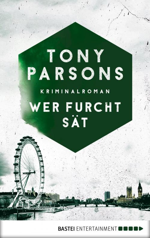 Cover of the book Wer Furcht sät by Tony Parsons, Bastei Entertainment