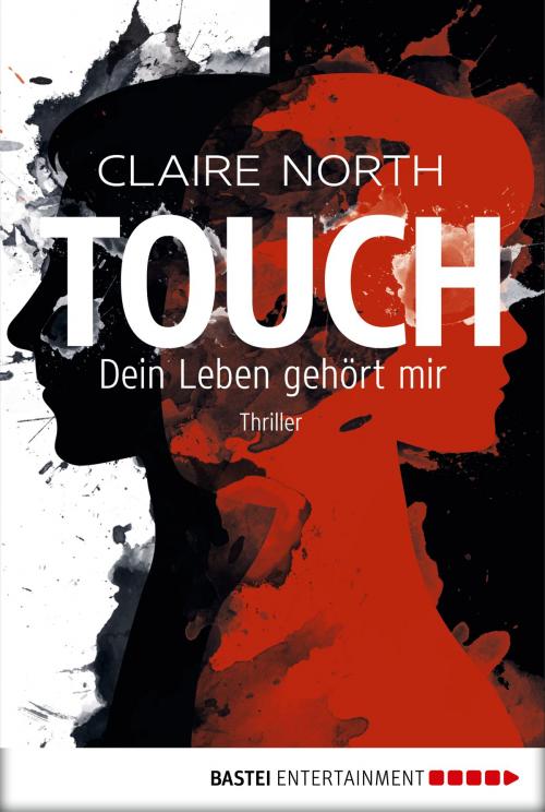 Cover of the book Touch - Dein Leben gehört mir by Claire North, Bastei Entertainment