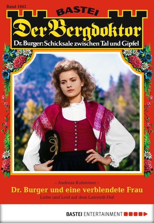 Cover of the book Der Bergdoktor - Folge 1842 by Andreas Kufsteiner, Bastei Entertainment