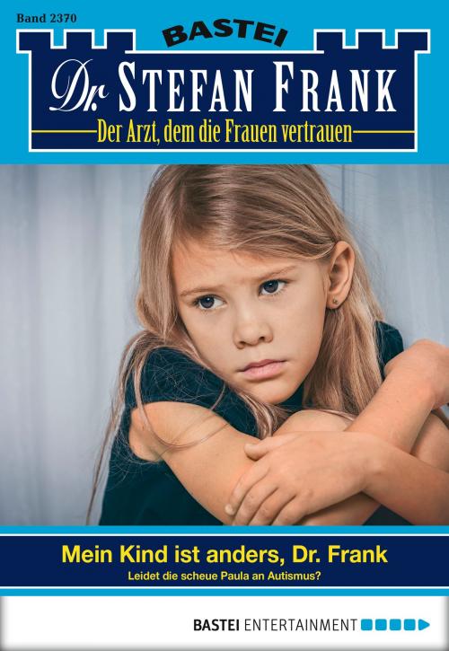 Cover of the book Dr. Stefan Frank - Folge 2370 by Stefan Frank, Bastei Entertainment
