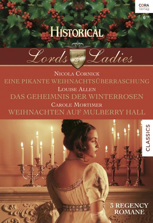 Cover of the book Historical Lords & Ladies Band 58 by Carole Mortimer, Nicola Cornick, Louise Allen, CORA Verlag