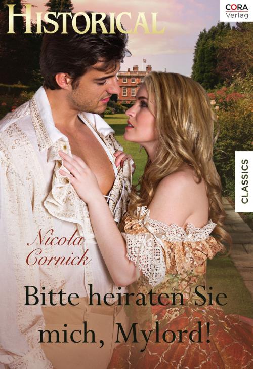 Cover of the book Bitte heiraten Sie mich, Mylord! by Nicola Cornick, CORA Verlag