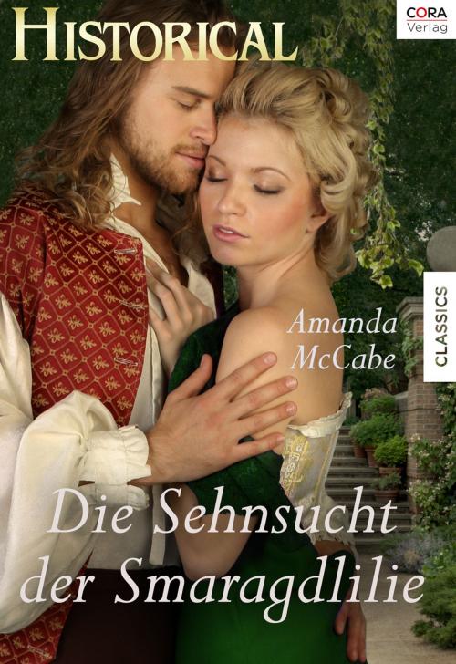 Cover of the book Die Sehnsucht der Smaragdlilie by Amanda McCabe, CORA Verlag