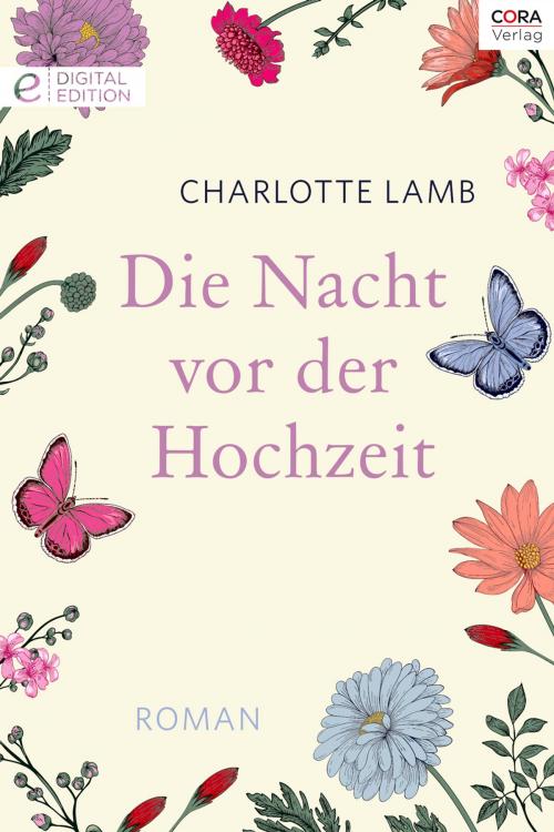 Cover of the book Die Nacht vor der Hochzeit by Charlotte Lamb, CORA Verlag