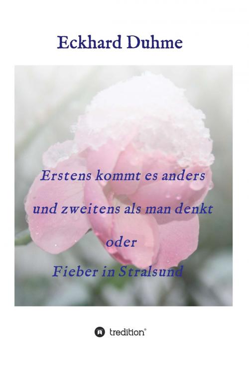 Cover of the book Erstens kommt es anders und zweitens als man denkt oder Fieber in Stralsund by Eckhard Duhme, tredition