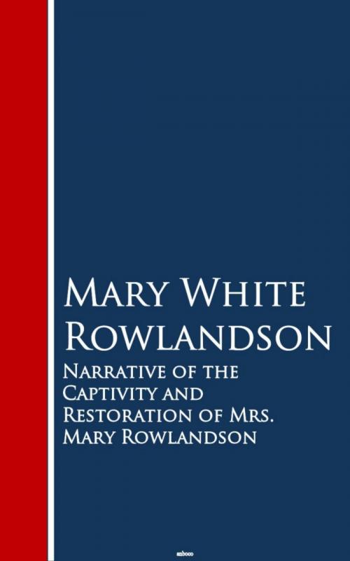 Cover of the book Narrative of the Captivity and Restoration of Mrs. Mary Rowlandson by Mary White Rowlandson, anboco