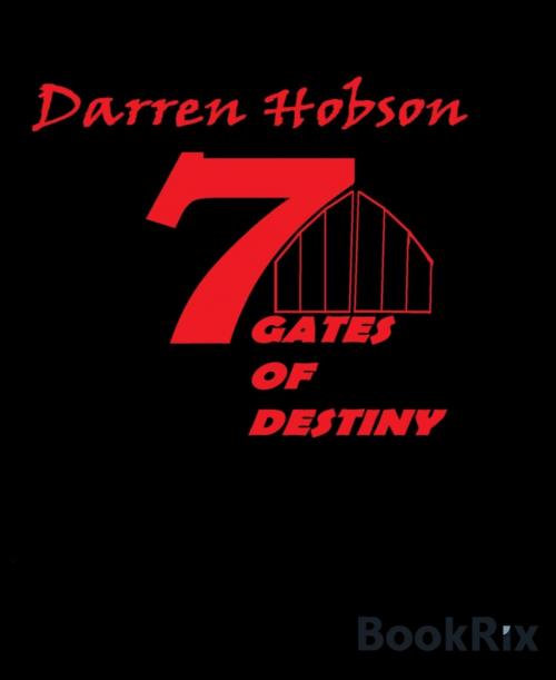 Cover of the book Seven Gates Of Destiny by Darren Hobson, BookRix