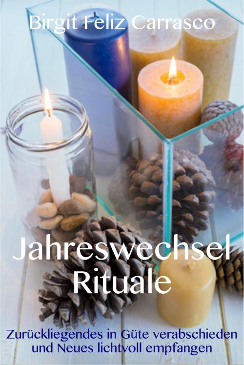 Cover of the book JahreswechselRituale by Birgit Feliz Carrasco, neobooks