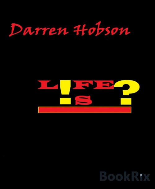 Cover of the book Life Is... by Darren Hobson, BookRix