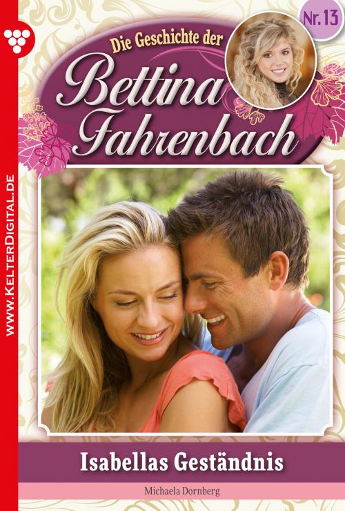 Cover of the book Bettina Fahrenbach 13 – Liebesroman by Michaela Dornberg, Kelter Media