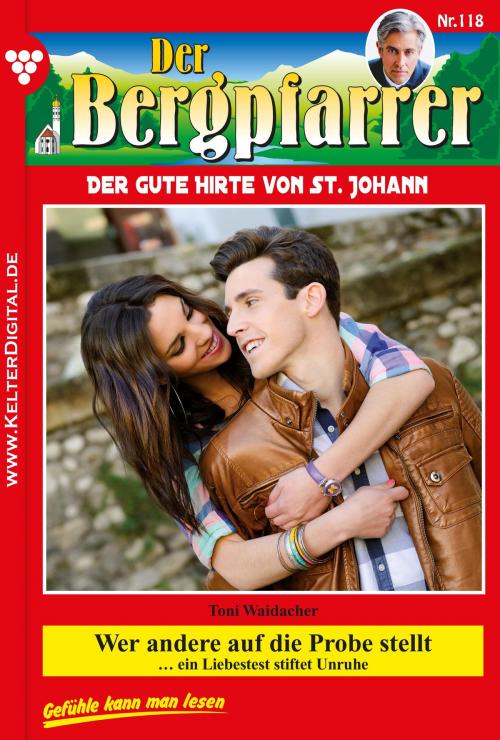 Cover of the book Der Bergpfarrer 118 – Heimatroman by Toni Waidacher, Kelter Media
