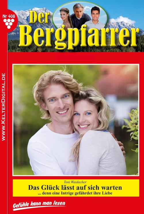 Cover of the book Der Bergpfarrer 408 – Heimatroman by Toni Waidacher, Kelter Media