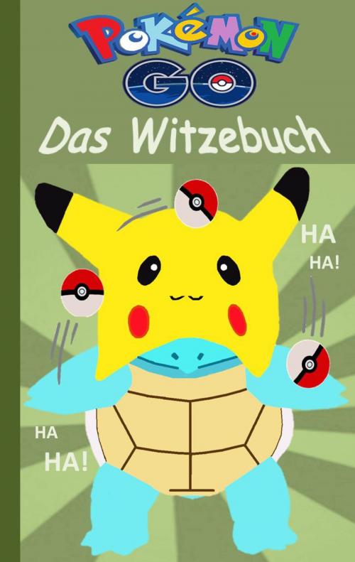 Cover of the book Pokémon GO - Das Witzebuch by Theo von Taane, Books on Demand