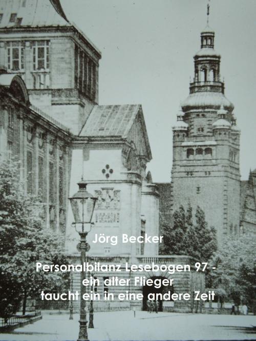 Cover of the book Personalbilanz Lesebogen 97 Ein alter Flieger taucht in eine andere Zeit by Jörg Becker, Books on Demand