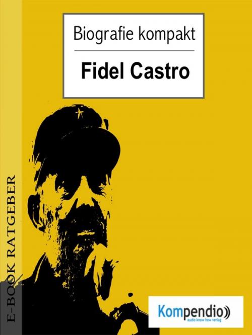 Cover of the book Biografie kompakt - Fidel Castro by Adam White, epubli