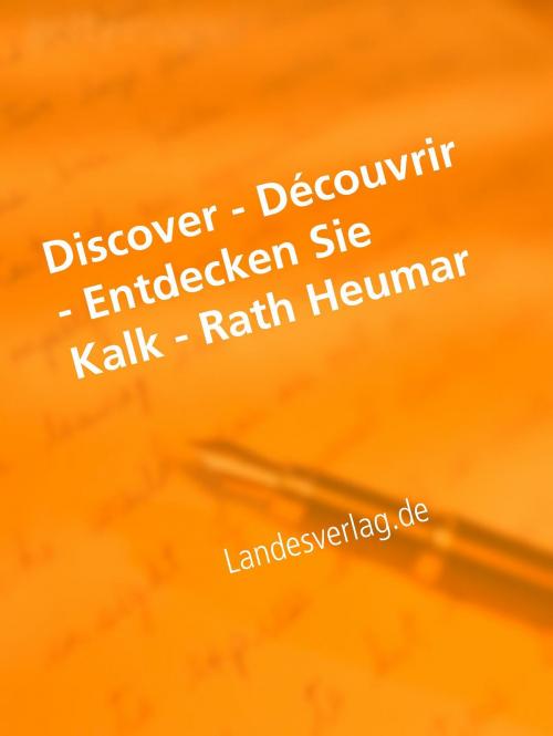 Cover of the book Discover - Découvrir - Entdecken Sie Kalk - Rath Heumar by Heinz Duthel, Books on Demand