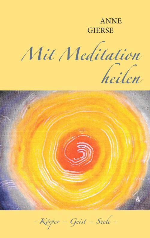 Cover of the book Mit Meditation heilen by Anne Gierse, Books on Demand
