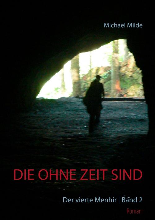 Cover of the book Die ohne Zeit sind | Band 2 by Michael Milde, Books on Demand