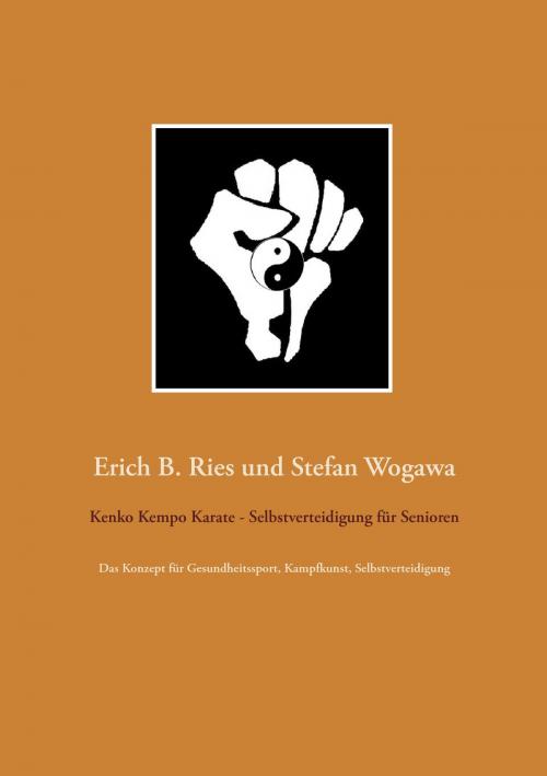 Cover of the book Kenko Kempo Karate - Selbstverteidigung für Senioren by Erich B. Ries, Stefan Wogawa, Books on Demand