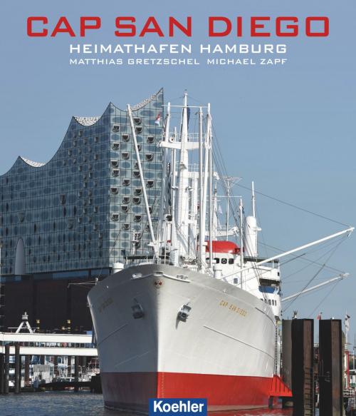 Cover of the book Cap San Diego by Matthias Gretzschel, Michael Zapf, Koehlers Verlagsgesellschaft
