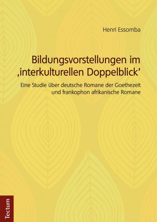 Cover of the book Bildungsvorstellungen im 'interkulturellen Doppelblick' by Henri Essomba, Tectum Wissenschaftsverlag