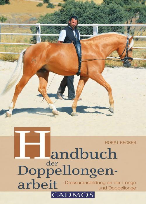Cover of the book Handbuch der Doppellongenarbeit by Horst Becker, Cadmos Verlag