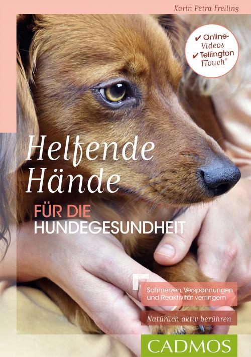 Cover of the book Helfende Hände für die Hundegesundheit by Karin Petra Freiling, Cadmos Verlag
