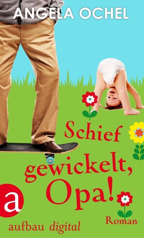 Cover of the book Schief gewickelt, Opa! by Angela Ochel, Aufbau Digital