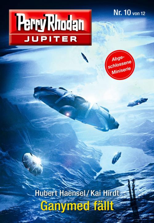 Cover of the book Jupiter 10: Ganymed fällt by Hubert Haensel, Kai Hirdt, Perry Rhodan digital