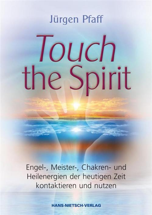 Cover of the book Touch the Spirit by Jürgen Pfaff, Hans-Nietsch-Verlag