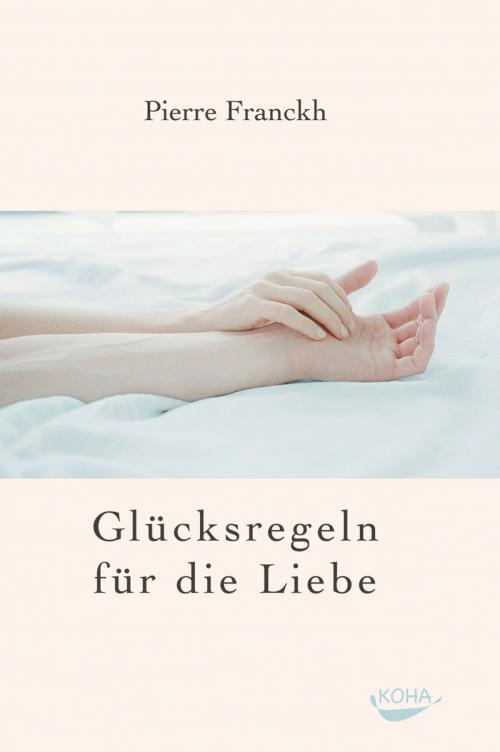 Cover of the book Glücksregeln für die Liebe by Pierre Franckh, KOHA-Verlag