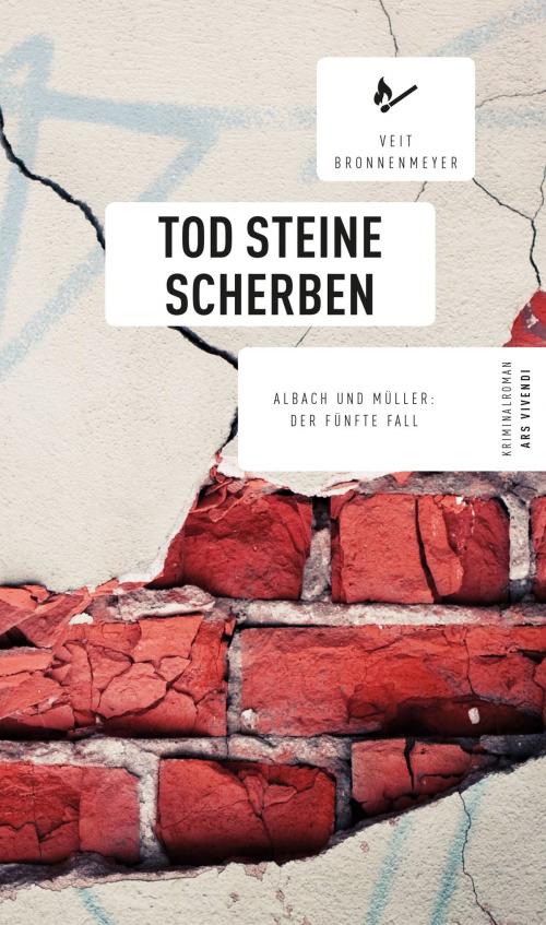 Cover of the book Tod Steine Scherben (eBook) by Veit Bronnenmeyer, ars vivendi Verlag