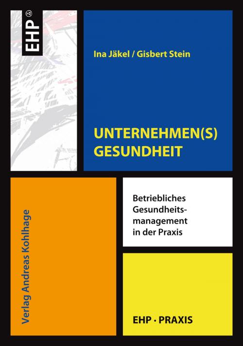 Cover of the book UNTERNEHMEN(S)GESUNDHEIT by Ina Jäkel, Gisbert  Stein, EHP Edition Humanistische Psychologie