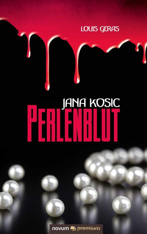Cover of the book Jana Kosic - Perlenblut by Louis Geras, novum premium Verlag