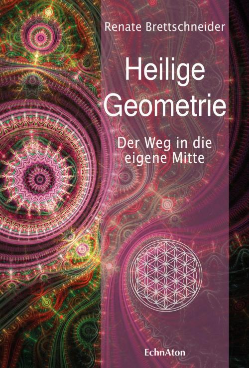 Cover of the book Heilige Geometrie by Renate Brettschneider, EchnAton Verlag
