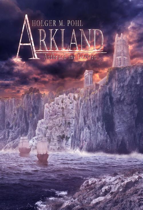 Cover of the book ARKLAND by Holger M. Pohl, Verlag Torsten Low