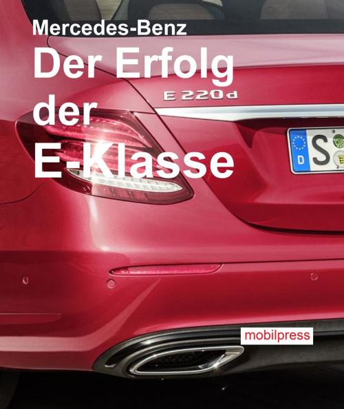 Cover of the book Mercedes-Benz Der Erfolg der E-Klasse by , mobilpress