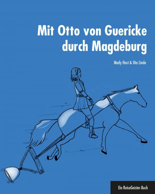 Cover of the book Mit Otto von Guericke durch Magdeburg by Mady Host, Uta Linde, 360° medien mettmann