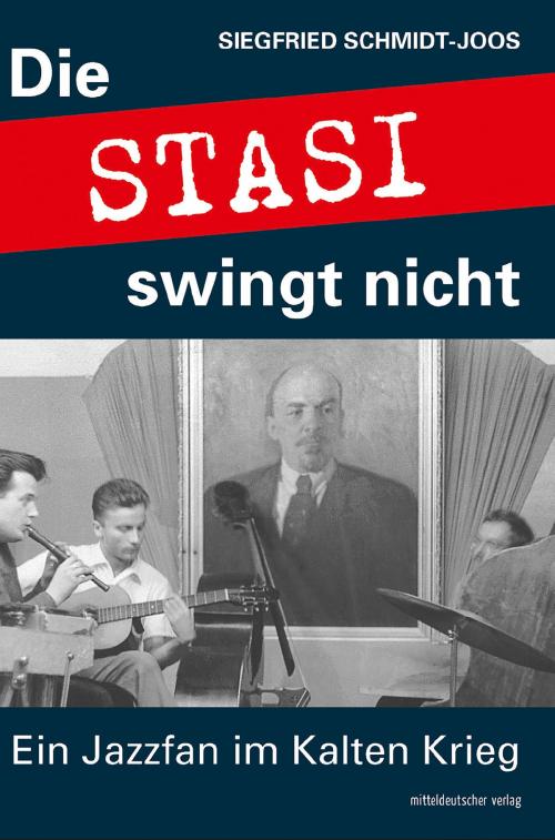 Cover of the book Die Stasi swingt nicht by Siegfried Schmidt-Joos, Mitteldeutscher Verlag