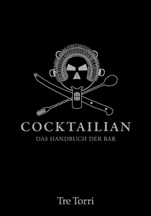 Cover of the book Cocktailian 1 by Markus Orschiedt, Jens Hasenbein, Bastian Häuser, Helmut Adam, Tre Torri