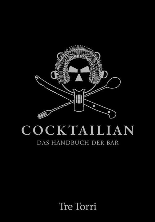Cover of the book Cocktailian 1 (2015) by Marianne J. Strauss, Jens Hasenbein, Bastian Häuser, Helmut Adam, Tre Torri