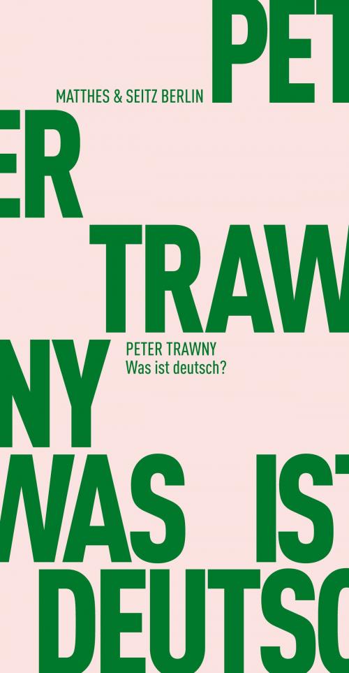 Cover of the book Was ist deutsch? by Peter Trawny, Matthes & Seitz Berlin Verlag
