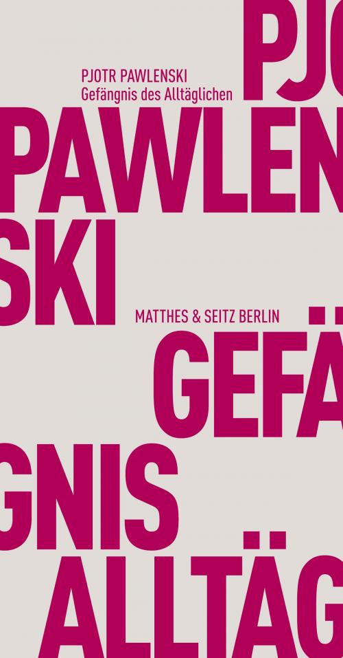 Cover of the book Gefängnis des Alltäglichen by Pjotr Pawlenski, Wladimir Velminski, Matthes & Seitz Berlin Verlag