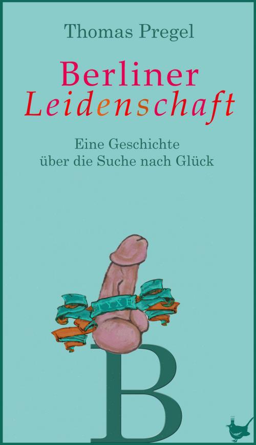 Cover of the book Berliner Leidenschaft by Thomas Pregel, Größenwahn Verlag
