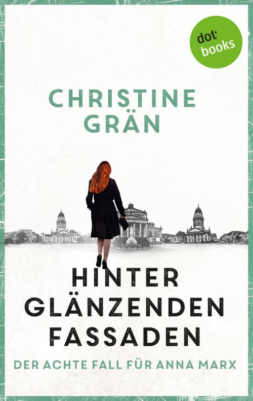 Cover of the book Hinter glänzenden Fassaden - Der achte Fall für Anna Marx by Christine Grän, dotbooks GmbH