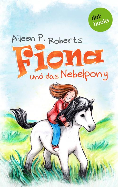 Cover of the book Fiona und das Nebelpony by Aileen P. Roberts, dotbooks GmbH