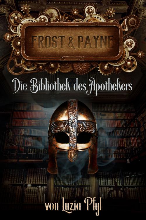Cover of the book Frost & Payne - Band 3: Die Bibliothek des Apothekers by Luzia Pfyl, Zoe Shtorm, Greenlight Press