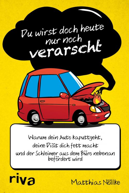 Cover of the book Du wirst doch heute nur noch verarscht by Matthias Nöllke, riva Verlag